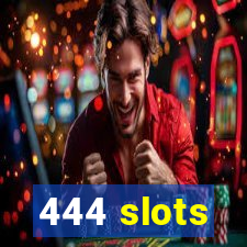 444 slots